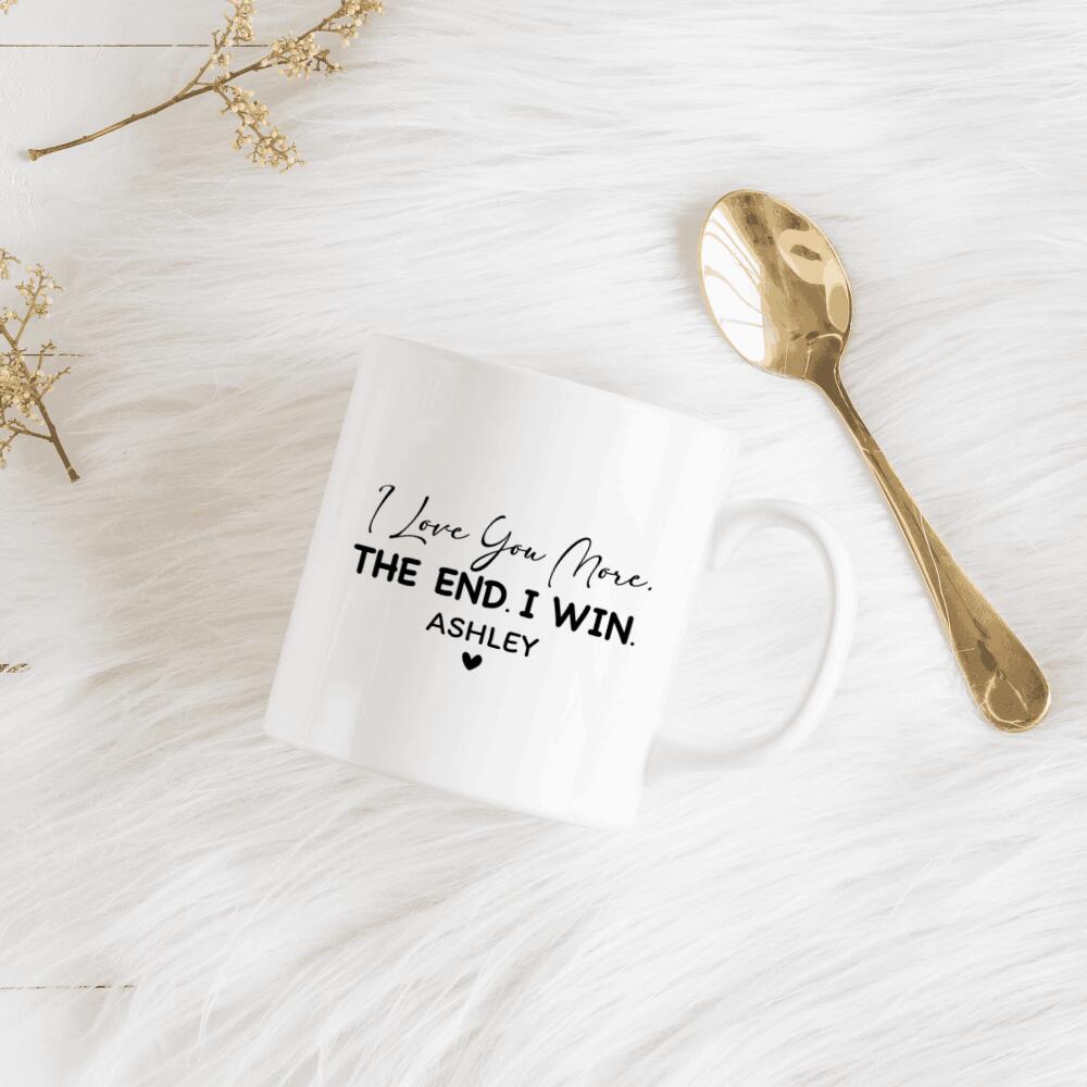 I Love You More, I Win Mug