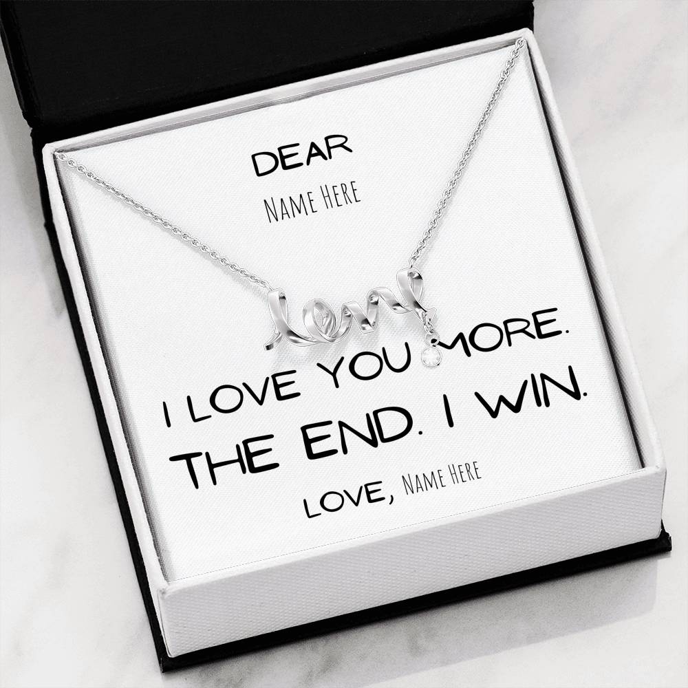 Gift for her, I love you more. The end. I win. Girlfriend Gift Anniversary Wife Gift, Birthday Gift, Mom, Mother, Daughter, Personalize, Custom name, love