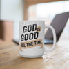 God is Good All The Time - 11 Oz/15 Oz Mug