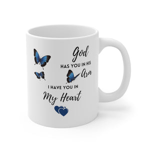 God Has You In His Arm I Have You In My Heart - Mug 11oz