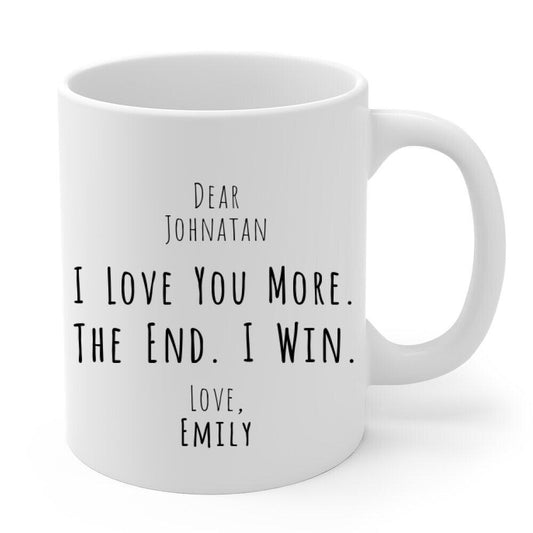 Custom Names, I love you more the end I win, love you more gift, custom love you more gift, Personalized love you more, show your love