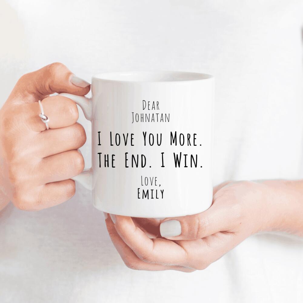 Custom Names, I love you more the end I win, love you more gift, custom love you more gift, Personalized love you more, show your love