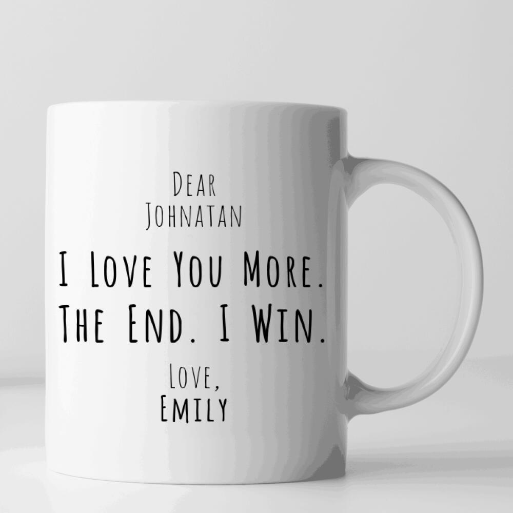 Custom Names, I love you more the end I win, love you more gift, custom love you more gift, Personalized love you more, show your love