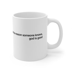 Be The Reason Someone Knows God Is Good - Mug 11oz
