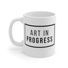 Art In Progress  - Mug 11oz