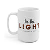Be the Light Matthew 5:14 - 11 Oz/15 Oz Mug