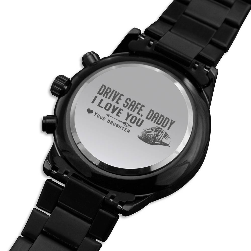 Fathers Day Gift Truck Driver Watch, Birthday Gift For Trucker Dad, Trucker Dad Birthday Watch, Truck Driver Dad Watch, Drive Safe Daddy
