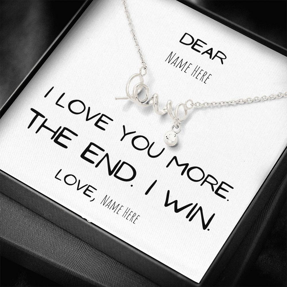 Gift for her, I love you more. The end. I win. Girlfriend Gift Anniversary Wife Gift, Birthday Gift, Mom, Mother, Daughter, Personalize, Custom name, love