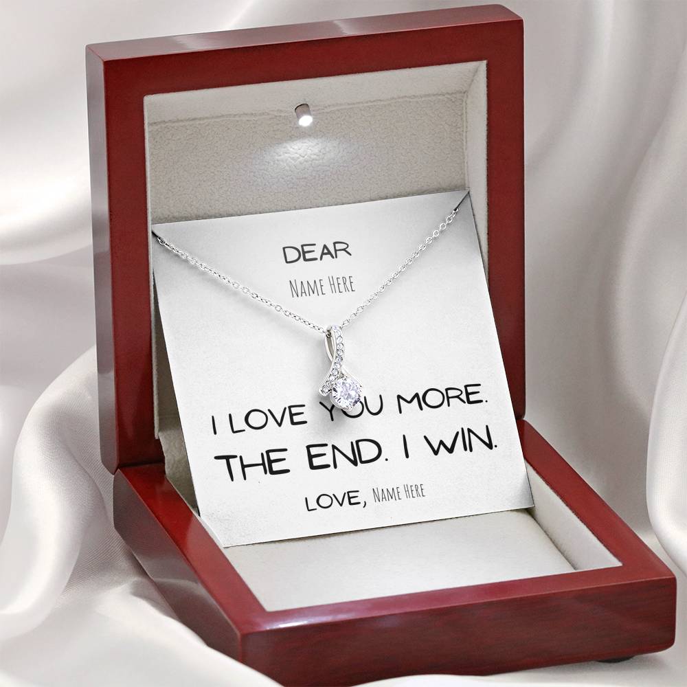 Gift for her, I love you more. The end. I win. Girlfriend Gift Anniversary Wife Gift, Birthday Gift, Mom, Mother, Daughter, Personalize, Custom name, White Gold