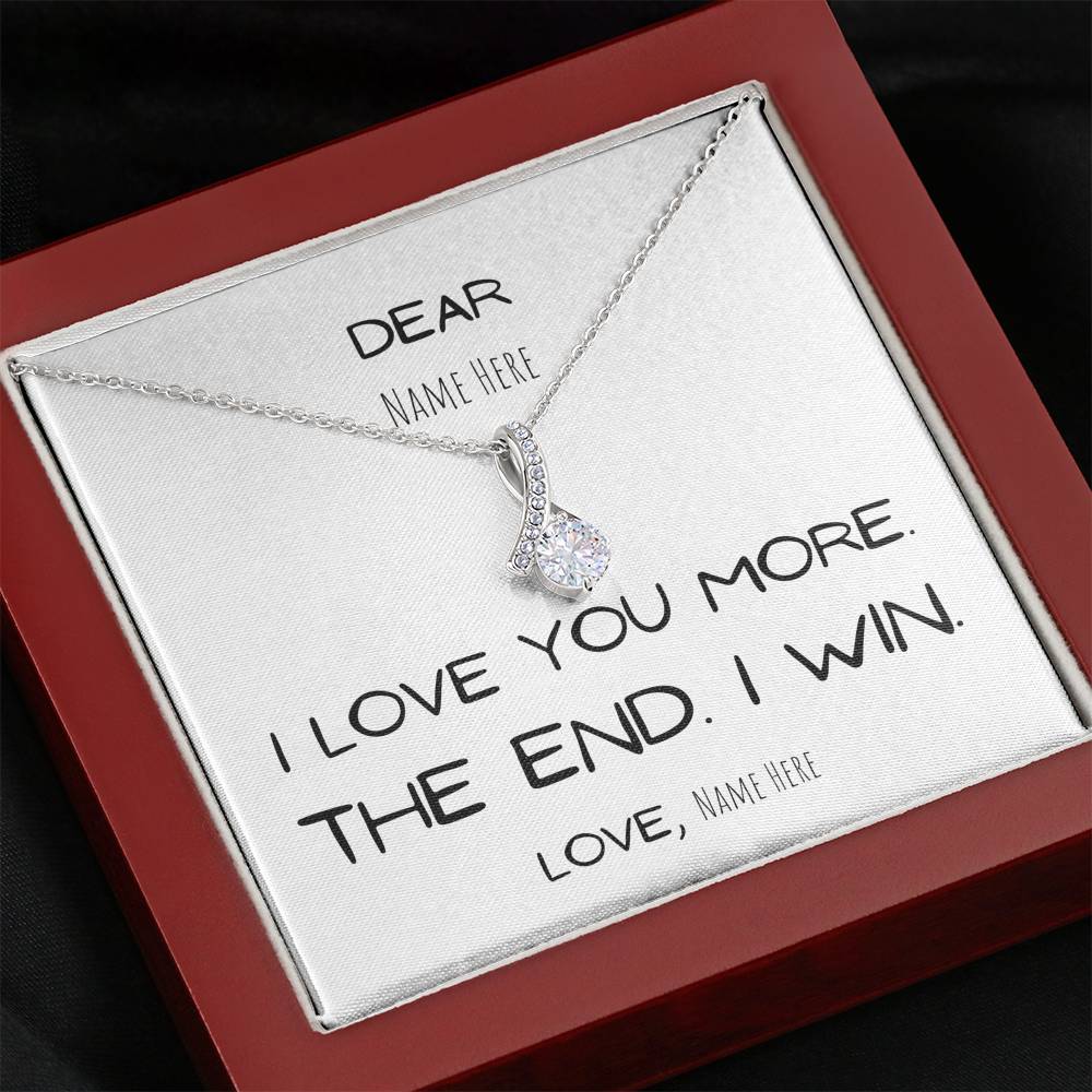 Gift for her, I love you more. The end. I win. Girlfriend Gift Anniversary Wife Gift, Birthday Gift, Mom, Mother, Daughter, Personalize, Custom name, White Gold