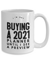 Buying a 2021 - mug, Coffee mug, funny mug, gift for her, gift for him, DISHWASHER SAFE, Letter Print mug, fun Message Mug