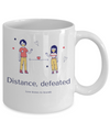 Distance Defeated - mug, coffee mug, Coffee mug sayings, Funny Lovely Mug, DISHWASHER SAFE, social distance, long distance love mug