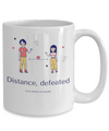 Distance Defeated - mug, coffee mug, Coffee mug sayings, Funny Lovely Mug, DISHWASHER SAFE, social distance, long distance love mug