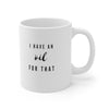I Have An Oil For That - Mug 11oz