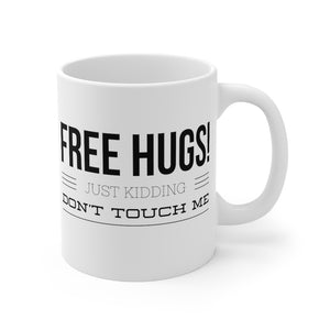 Free Hugs Just Kidding Don't Touch Me - Mug 11oz