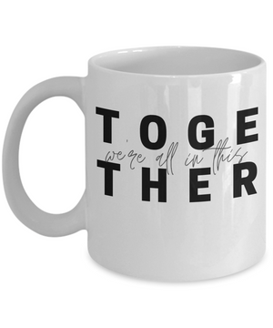 Were All In This Together - MugWere All In This Together - mug, Coffee mug, A Mother Understands coffee mug, Coffee mug with sayings, Funny Friendship Mug, DISHWASHER SAFE, Letter printed mug, Friendship Message Mug