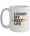 Living my best life - mug. Coffee mug. Loving my life coffee mug. Coffee mug with sayings. Loving my best life. Funny mug. DISHWASHER SAFE.
