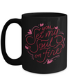 Set My Soul On Fire - mug, Coffee mug, love coffee mug, Coffee mug with sayings, Deep Love Mug, DISHWASHER SAFE, Letter Print love mug, Relationship Message Mug