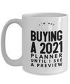 Buying a 2021 - mug, Coffee mug, funny mug, gift for her, gift for him, DISHWASHER SAFE, Letter Print mug, fun Message Mug