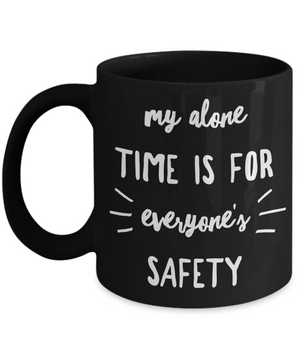 My Alone Time is For  - mug, Coffee mug, funny mug,  motivation gift, gift for her, DISHWASHER SAFE, Letter Print mug, fun Message