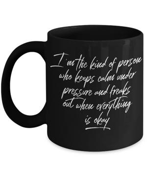 Im The Kind Of Person - Mug