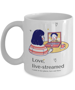 Love live - streamed - mug, Coffee mug, love coffee mug, Coffee mug with sayings, Funny Lovely Mug, DISHWASHER SAFE, social distance, long distance love mug