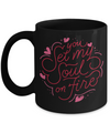Set My Soul On Fire - mug, Coffee mug, love coffee mug, Coffee mug with sayings, Deep Love Mug, DISHWASHER SAFE, Letter Print love mug, Relationship Message Mug